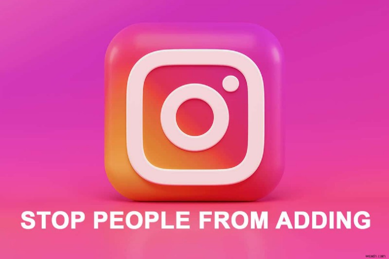 วิธีหยุดไม่ให้คนอื่นเพิ่มคุณในกลุ่ม Instagram