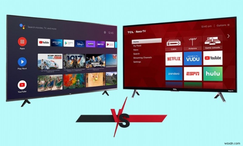 Android TV กับ Roku TV:ไหนดีกว่ากัน