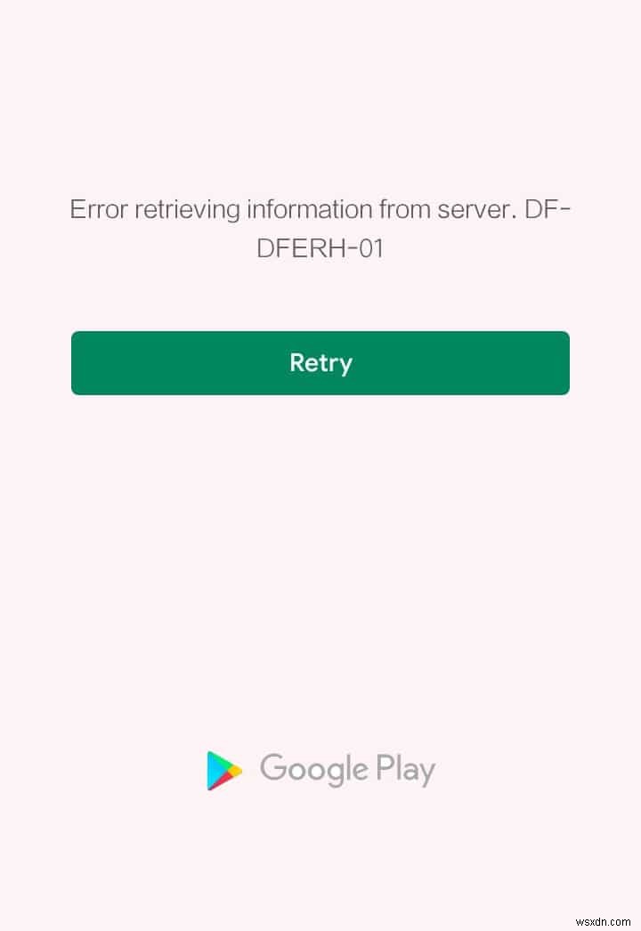 แก้ไขข้อผิดพลาด Play Store DF-DFERH-01