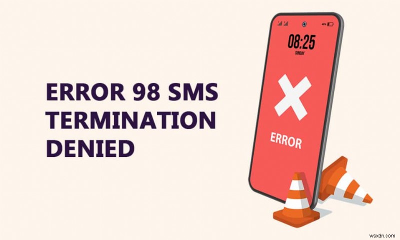 แก้ไขข้อผิดพลาด 98 การสิ้นสุด SMS ถูกปฏิเสธ 