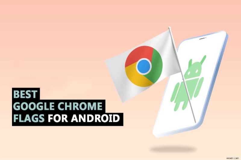 35 สุดยอด Google Chrome Flags สำหรับ Android