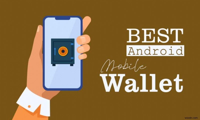 10 อันดับกระเป๋าสตางค์มือถือ Android ที่ดีที่สุด
