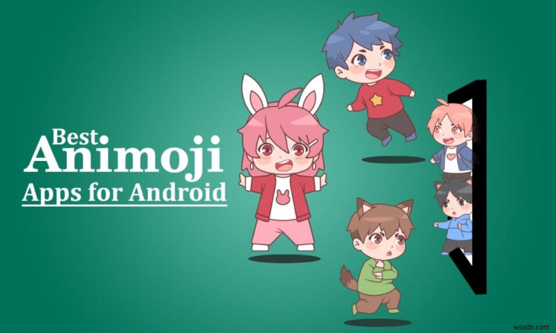 11 แอป Animoji ที่ดีที่สุดสำหรับ Android