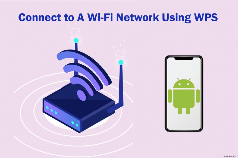 วิธีเชื่อมต่อกับเครือข่าย WiFi โดยใช้ WPS บน Android