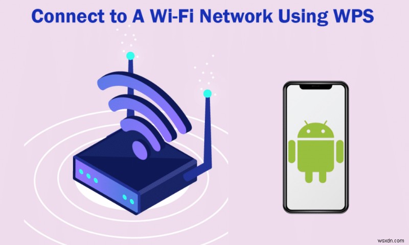 วิธีเชื่อมต่อกับเครือข่าย WiFi โดยใช้ WPS บน Android