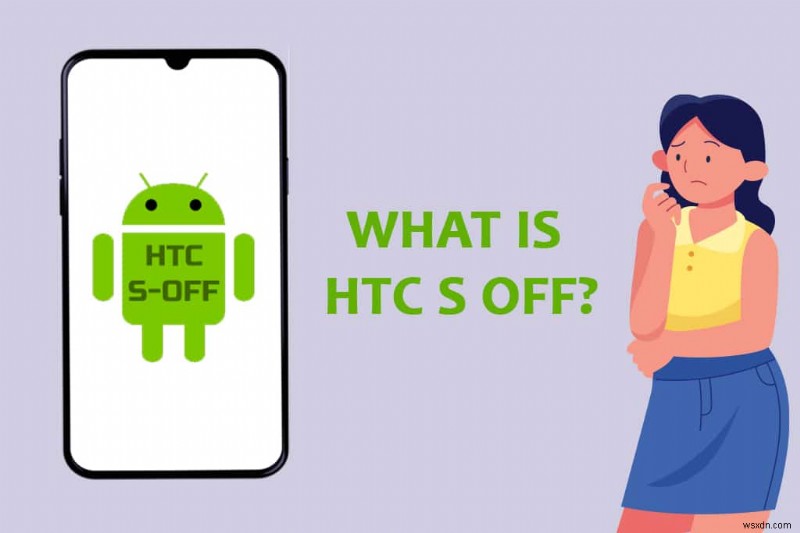 HTC S-OFF คืออะไร? 