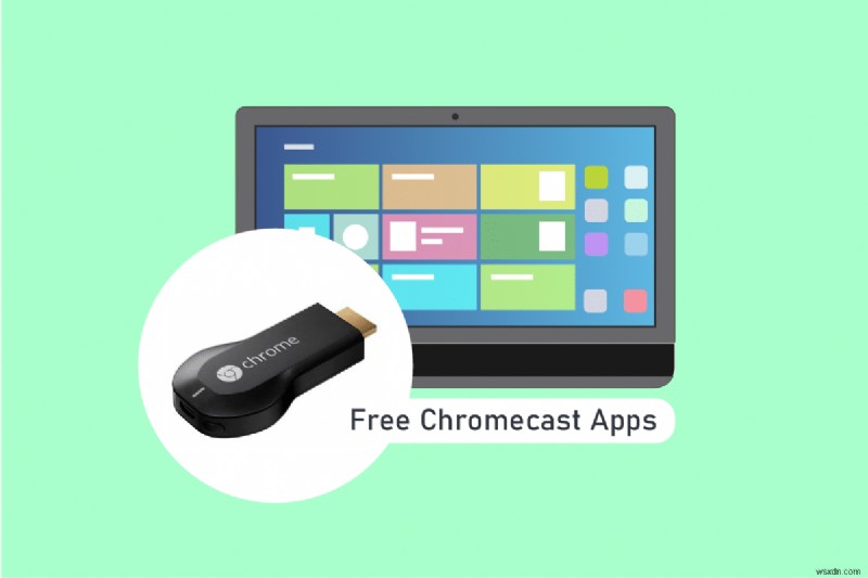 30 แอป Chromecast ฟรีที่ดีที่สุด