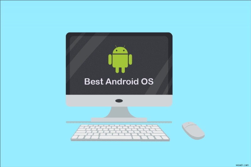 12 ระบบปฏิบัติการ Android ที่ดีที่สุดสำหรับพีซี 