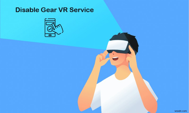 วิธีปิดการใช้งาน Gear VR Service บน Android 