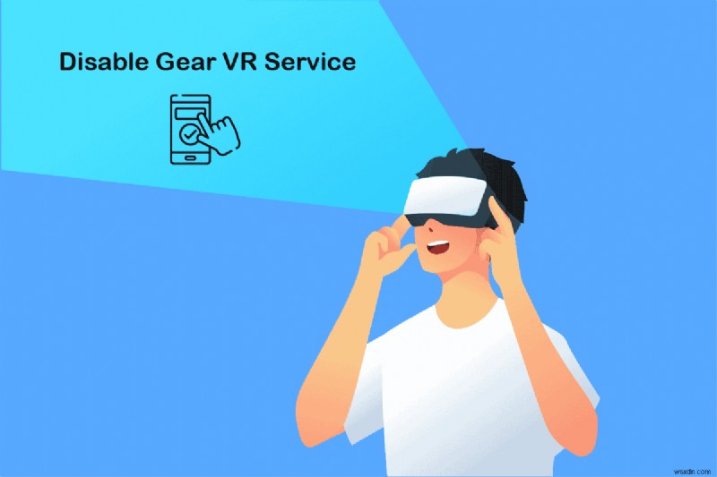 วิธีปิดการใช้งาน Gear VR Service บน Android 