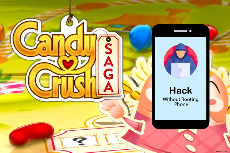 วิธีแฮ็ก Candy Crush Saga บน Android โดยไม่ต้องรูท