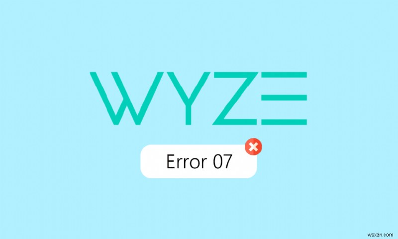 แก้ไขข้อผิดพลาด Wyze 07 บน Android 