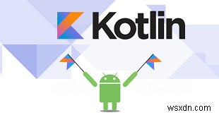 ยังคงใช้ Java เพื่อพัฒนาแอพ Android ของคุณหรือไม่ ลอง Kotlin แทน 