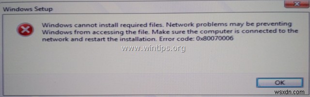 แก้ไข:ข้อผิดพลาดในการติดตั้ง Windows 10 0x80070006 Windows ไม่สามารถติดตั้งไฟล์ที่จำเป็นได้