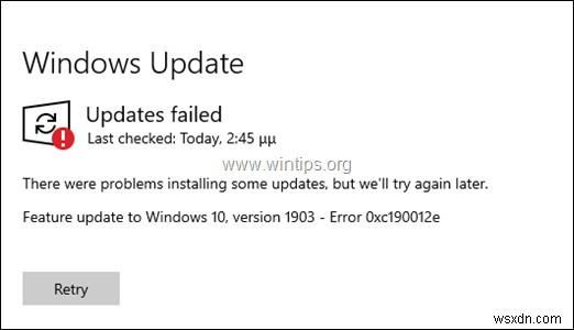 แก้ไข:การอัปเดต Windows 10 1903 ล้มเหลว 0xc190012e (แก้ไขแล้ว)