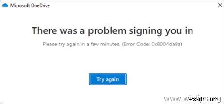 การแก้ไข:OneDrive 0x8004da9a รหัสข้อผิดพลาดในการลงชื่อเข้าใช้