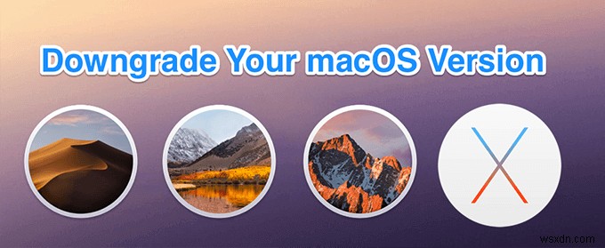 วิธีการดาวน์เกรด macOS