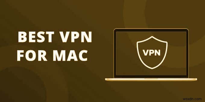 3 บริการ VPN ฟรีที่ดีที่สุดสำหรับ Mac