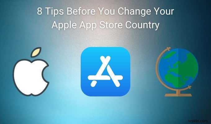 8 เคล็ดลับก่อนที่คุณจะเปลี่ยนประเทศ Apple App Store