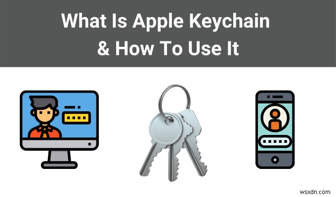 Apple Keychain คืออะไรและใช้งานอย่างไร