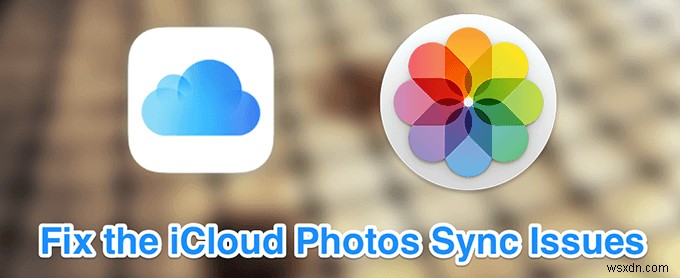 8 เคล็ดลับในการแก้ปัญหาเมื่อรูปภาพ iCloud ไม่ซิงค์