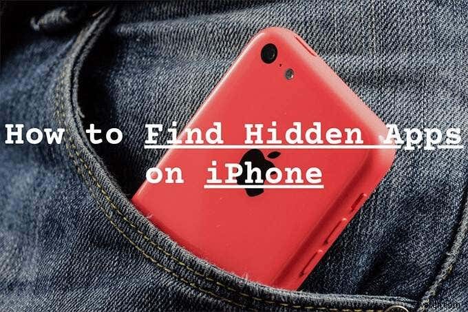 วิธีค้นหาแอปที่ซ่อนอยู่ใน iPhone