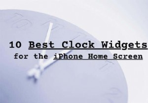 10 วิดเจ็ตนาฬิกาที่ดีที่สุดสำหรับหน้าจอหลักของ iPhone