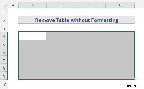 วิธีการลบตารางใน Excel (6 วิธี)