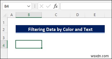 ตัวกรอง Excel ตามสีและข้อความ (พร้อมขั้นตอนง่ายๆ)