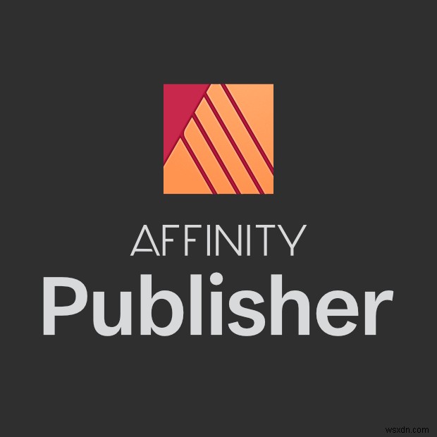 อัปเดตแอป Affinity Publisher, Designer และ Photo บน Windows 10 และ 11 พร้อมการปรับปรุงครั้งใหญ่