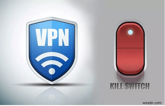 VPN Kill Switch คืออะไรและทำงานอย่างไร
