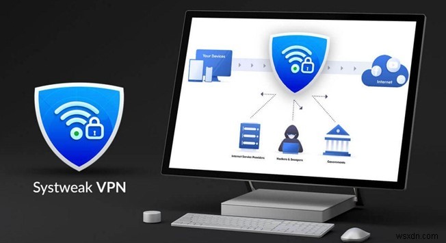 Systweak VPN สามารถปกป้องคุณจากความเสี่ยงของ Wi-Fi สาธารณะได้อย่างไร