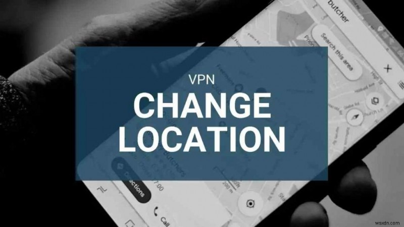 วิธีการเปลี่ยนตำแหน่งของคุณด้วย VPN และวิธีการอื่นๆ