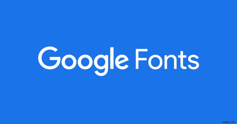 Google Fonts คืออะไร:วิธีใช้ Google Fonts และทุกสิ่งที่ควรรู้