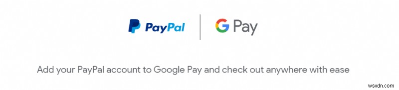 วิธีเพิ่ม PayPal ไปยัง Google Pay