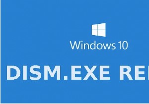 5 วิธีในการแก้ไขข้อผิดพลาด Dism.exe 1392 บน Windows 10