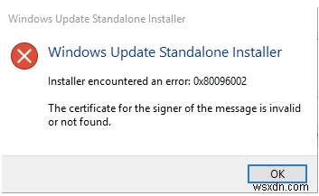 วิธีแก้ไขข้อผิดพลาดตัวติดตั้งแบบสแตนด์อโลนของ Windows Update (0x80096002)