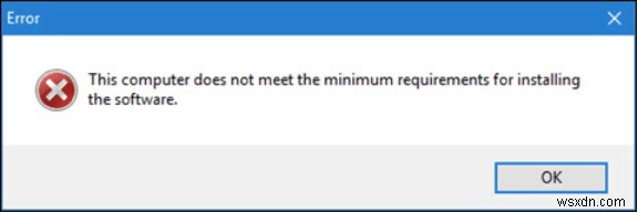 วิธีแก้ไข “คอมพิวเตอร์เครื่องนี้ไม่ตรงตามข้อกำหนดขั้นต่ำ” ใน Windows 10
