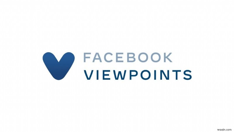 สิ่งที่คุณต้องการรู้เกี่ยวกับแอป Facebook Viewpoints