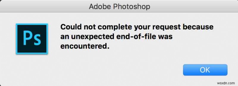 การสิ้นสุดไฟล์โดยไม่คาดคิด Photoshop:มันคืออะไร สาเหตุ และ 4 วิธีแก้ไข