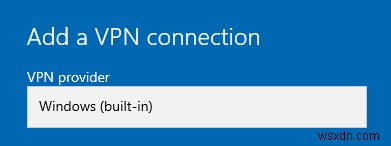 วิธีตั้งค่า VPN บน Windows 10