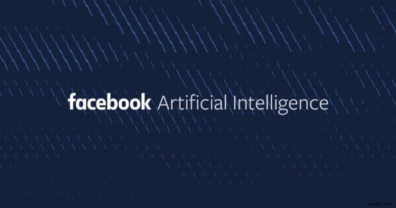 Facebook F8 2019 วันที่ 2:เหตุใด Facebook จึงจำเป็นต้องคิดค้นปัญญาประดิษฐ์ขึ้นมาใหม่