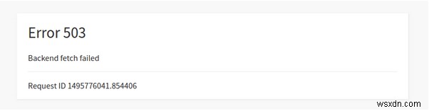 วิธีแก้ไขข้อผิดพลาด 503 การดึงข้อมูลแบ็กเอนด์ล้มเหลว