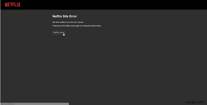 ข้อผิดพลาดของไซต์ Netflix:วิธีแก้ไขข้อผิดพลาดนี้