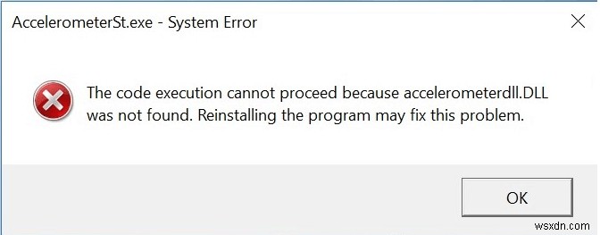 วิธีแก้ไขข้อผิดพลาด AccelerometerSt.exe บน Windows 10 PC