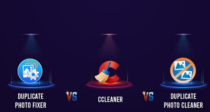 Duplicate Photo Fixer Pro vs Duplicate Photo Cleaner vs CCleaner