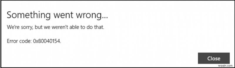 วิธีแก้ไข Windows Error 0x80040154 เมื่อเปิดแอพ 