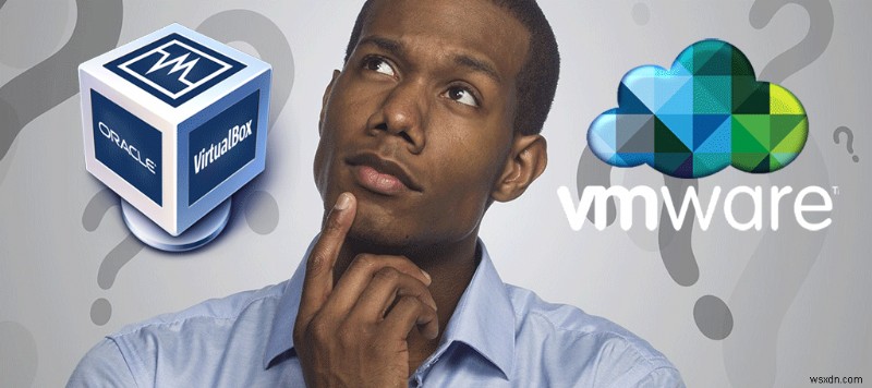 VirtualBox กับ VMware:แพลตฟอร์ม Virtualization ใดที่ให้ประสิทธิภาพที่ดีที่สุด? 