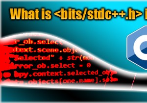 ทำความเข้าใจกับส่วนหัว <bits/stdc++.h> ใน C++:ประโยชน์และการใช้งาน 