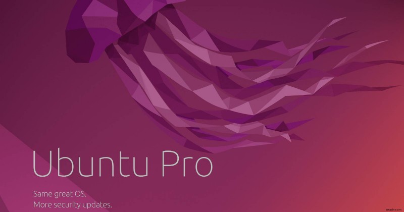 ยกระดับประสบการณ์ Ubuntu ของคุณด้วย Ubuntu Pro 